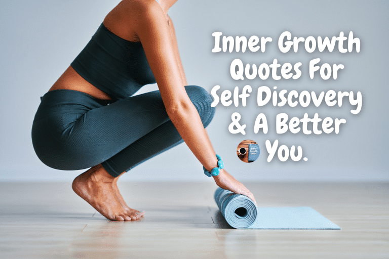 Read more about the article Inner Growth Quotes For Self-Discovery and A Better You
